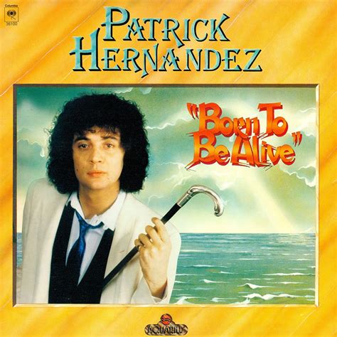 Born To Be Alive Patrick Hernandez Senscritique