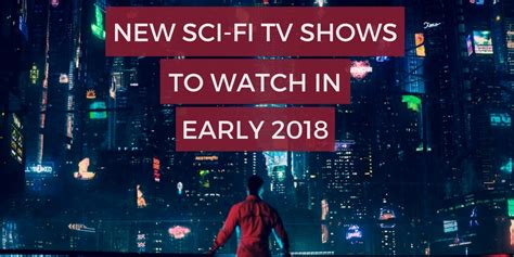 The technological revolutions of the last twenty years have made some shows (and movies) outdated. New sci-fi TV shows to watch in early 2018 | tvshowpilot.com