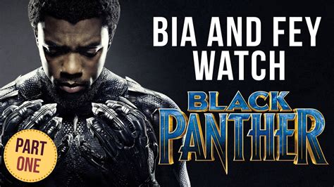 Bia And Fey Watch Black Panther Part 1 Youtube