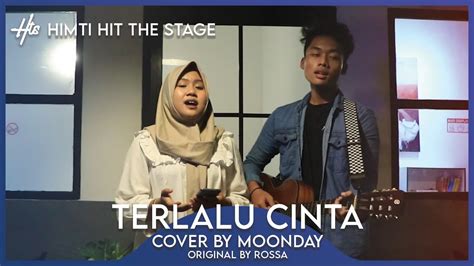 Terlalu Cinta Cover By Moonday Hitthestage Youtube
