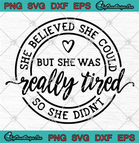 she believed she could but she was really tired so she didn t svg png digital download