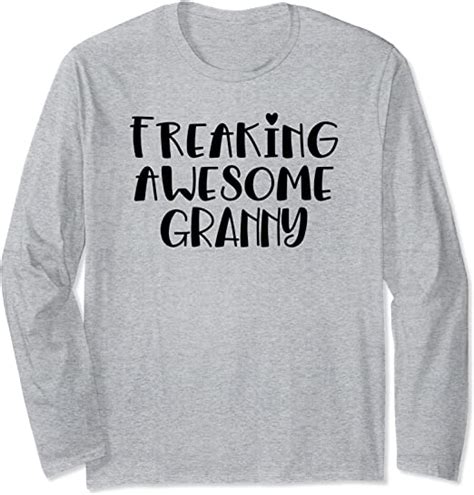 Granny Freaking Awesome Best Granny Ever I Love Granny Long Sleeve T