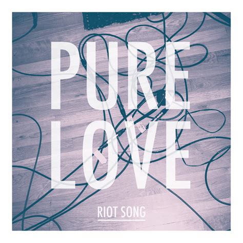 Riot Song Single De Pure Love Spotify