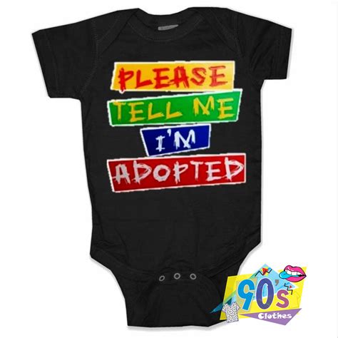 Get Buy Please Tell Me Im Adopted Baby Onesie