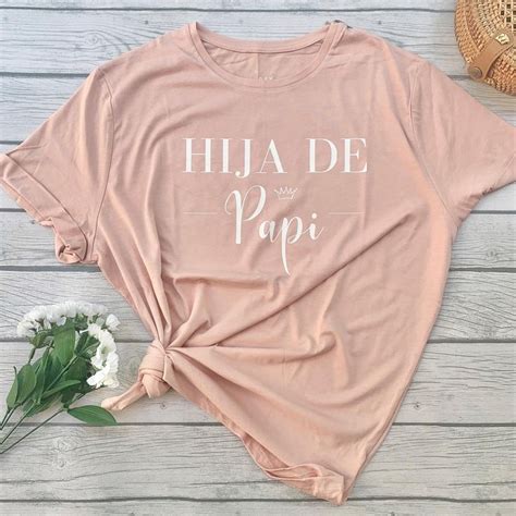 In Honor Of Fathers Day Coming Up Hija De Papi T Shirt Now Available