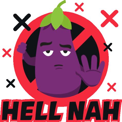 Hell Nah Eggplant Life Sticker Hell Nah Eggplant Life Joypixels