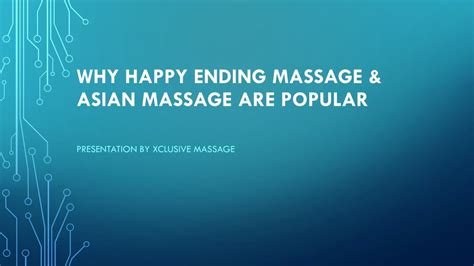 Ppt Why Happy Ending Massage And Asian Massage Are Popular Powerpoint