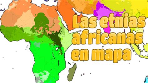 el mapa étnico de África y sus detalles youtube