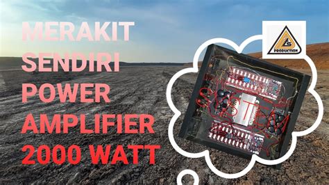 Merakit Power Amplifier 2000 Watt untuk Pemula - YouTube