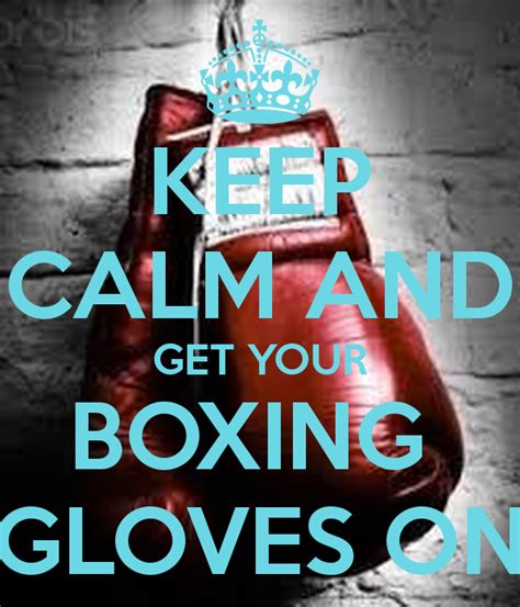 Keep Calm And Get Your Boxing Gloves On Boxing Gloves Kickboxing