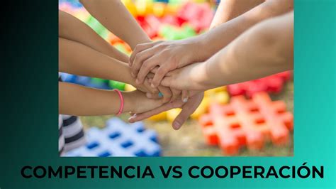 MODELO DE COMPETENCIA VS MODELO DE COOPERACIÓN Ahí entenderás el