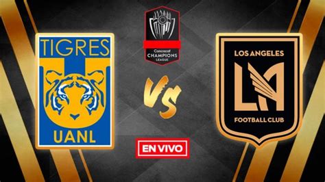 Tigres Vs Lafc Final Concachampions En Vivo Youtube