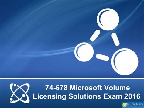74 678 Microsoft Volume Licensing Solutions Exam 2016