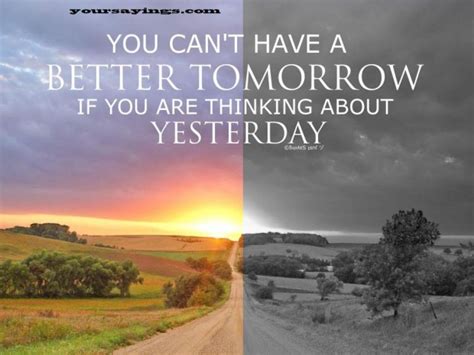 You Cant Have A Better Tomorrow If You Are Thinking About