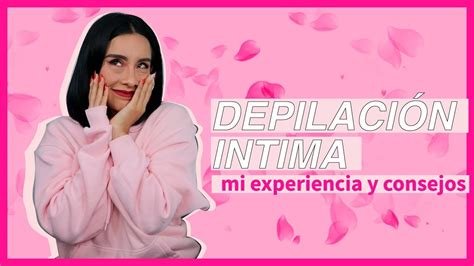 Depilaci N Intima Femenina Mi Experiencia Y Consejos Pink Chick Youtube