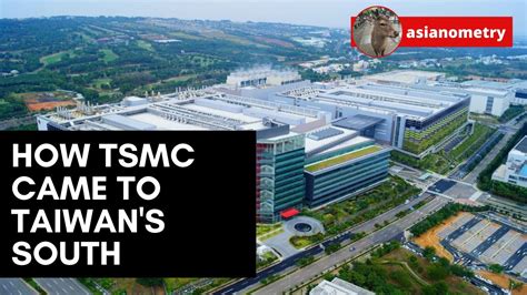 How Tsmc Came To Taiwans South Youtube