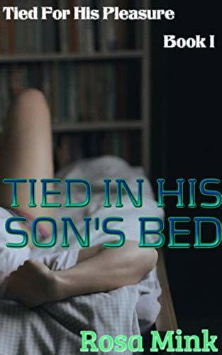Tied In His Sons Bed Tied For His Pleasure Book 9 By Rosa Mink