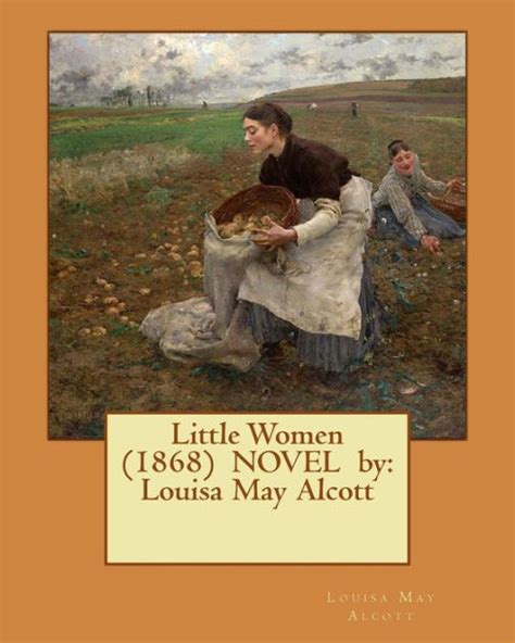 Little Women 1868 Novel By Louisa May Alcott By Louisa May Alcott
