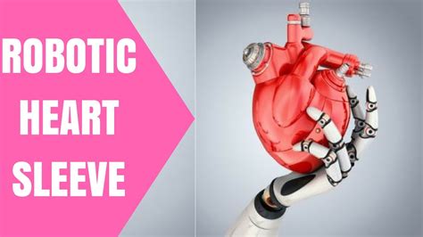 The Innovative Robotic Heart Sleeve Medkit Youtube