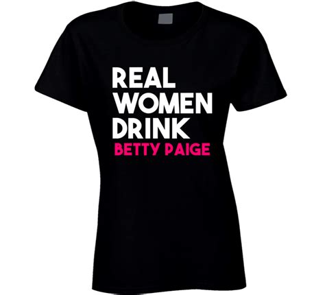 real women drink betty paige alcohol t shirt