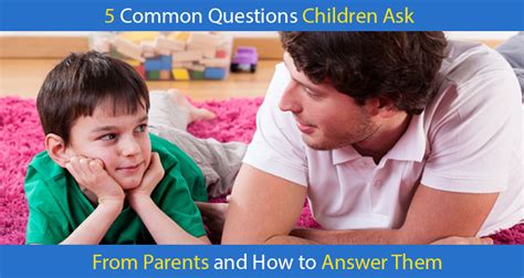 Good parenting skills does not necessarily refer to parents who do everything for their child, but blame and accusations between partners are common. 5 Common Questions Children Ask from their Parents & How ...