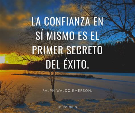 La Confianza En Sí Mismo Es El Primer Secreto Del éxito Frases