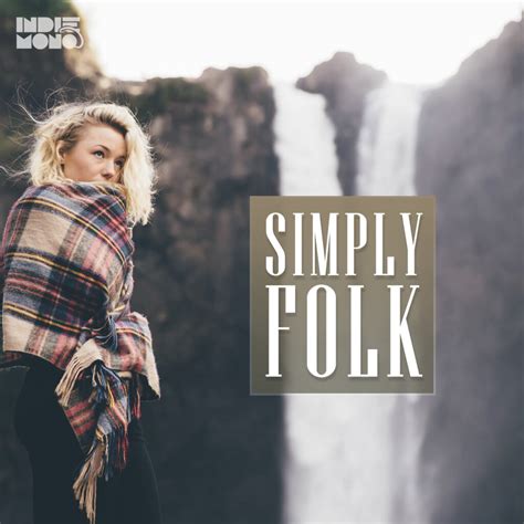 Indie Folk Music Best Indie Folk Songs Spotify Playlist Indiemono