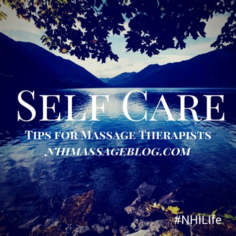 12 Self Care Tips For Massage Therapists National Holistic Institute Blog Massage Tips Self