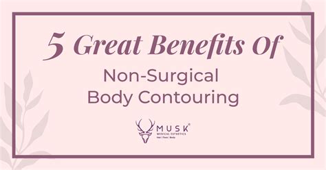 5 Great Benefits Of Non Surgical Body Contouring Musk
