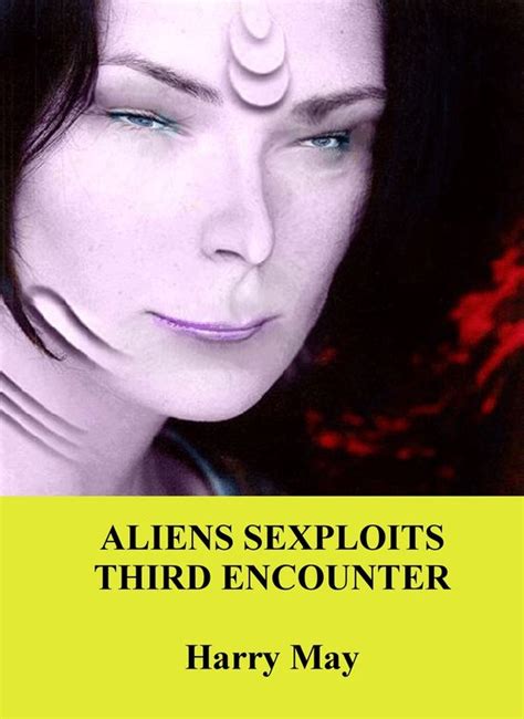 Alien Sexploits Alien Sexploits Third Encounter Ebook Harry May
