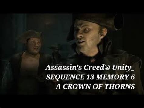 Assassin S Creed Unity SEQUENCE 13 MEMORY 6 A CROWN OF THORNS YouTube
