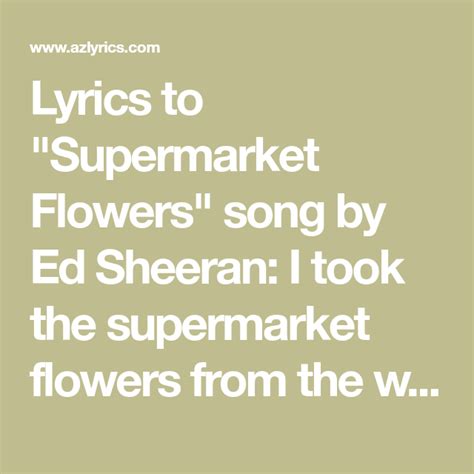 Lyrics To Supermarket Flowers Song By Ed Sheeran I Took The