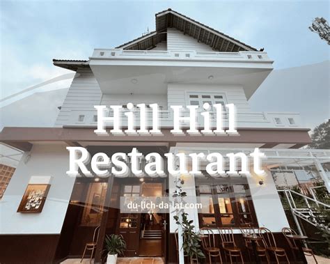 Hill Hill Restaurant & Cafe Dalat: Đồ uống ngon, quán chill, đẹp