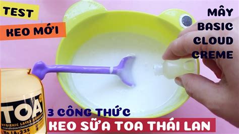 Thử Làm Slime Basic Slime Mây Bằng Keo Sữa Thái Lan Chất Lượng Không Youtube