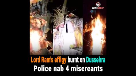 Lord Rams Effigy Burnt On Dussehra Police Nab 4 Miscreants Youtube