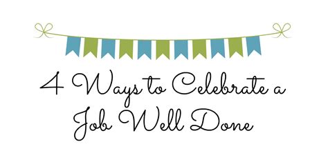 4 Ways To Celebrate A Job Well Done My Life Such As It Is