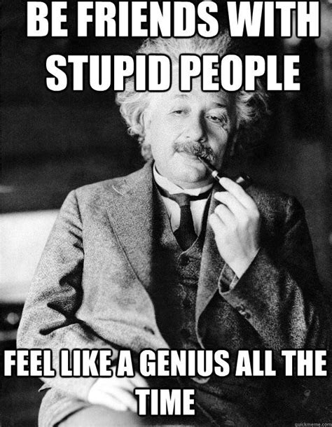 Be A Genius Einstein Einstein Quotes Funny Words