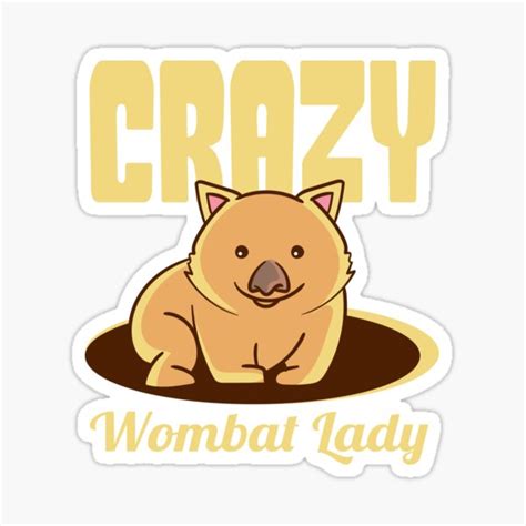 Crazy Wombat Lady Wombat Lovers Sticker For Sale By Elbedesigns