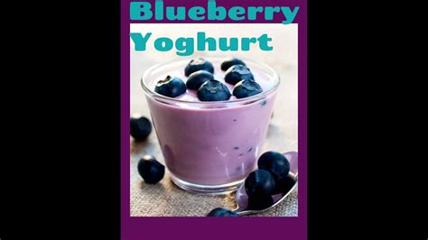Diy Homemade Easiest Blueberry Yoghurtfruit Flavoured Yoghurt Youtube
