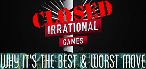 Closing Irrational Games Why Its The Best And Worst Move Nerdy Minds Magazine