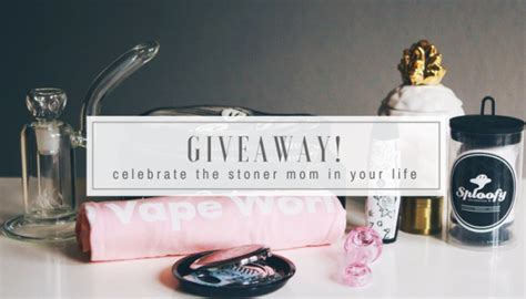 The Stoner Mom Giveaway A Better Mothers Day Giveaway