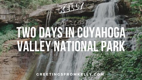 Two Days In Cuyahoga Valley National Park Greetings From Kelly