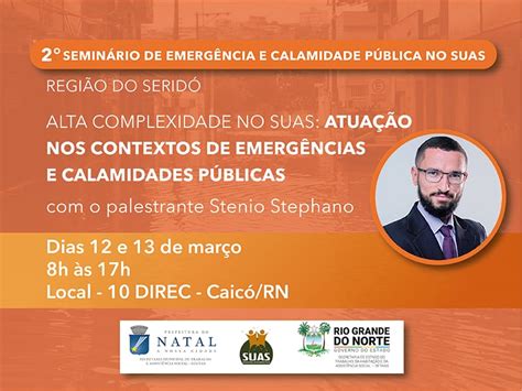 Caicó Sediará 2º Seminário De Emergência E Calamidade Pública No Suas Blog Do Marcos Dantas