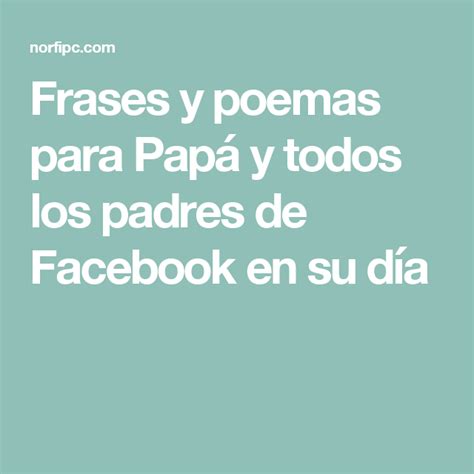 Bellas frases para agradecer a papá. Frases y poemas para dedicar a Papá en el Día de los ...