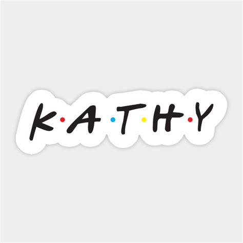 Kathy Kathy Sticker Teepublic