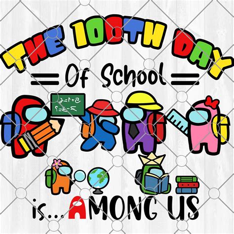 100th Day Of School Is Among Us Among Us Svg 100th Day Png Instant