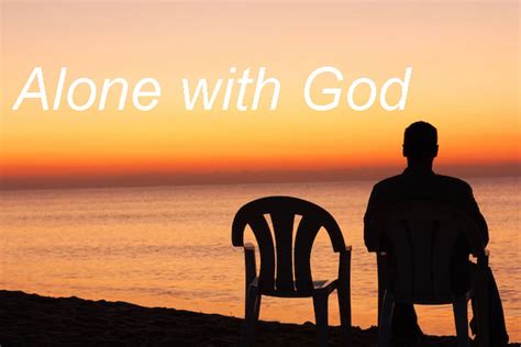 Alone With God Literally North Coast Church Single Adults Ministry