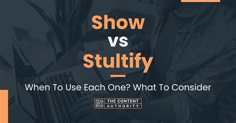 Show Vs Stultify When To Use Each One What To Consider