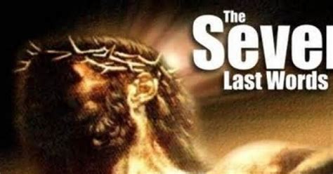 The Seven Last Words Of Jesus Explained In A Simplified Way