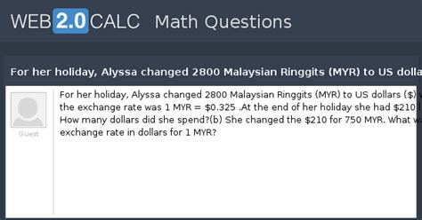 Refer the below myr to rmb conversion table for quick reference or enter the valid numerical value and click on the convert button to check how much is x malaysian ringgits in chinese yuan today? View question - For her holiday, Alyssa changed 2800 ...